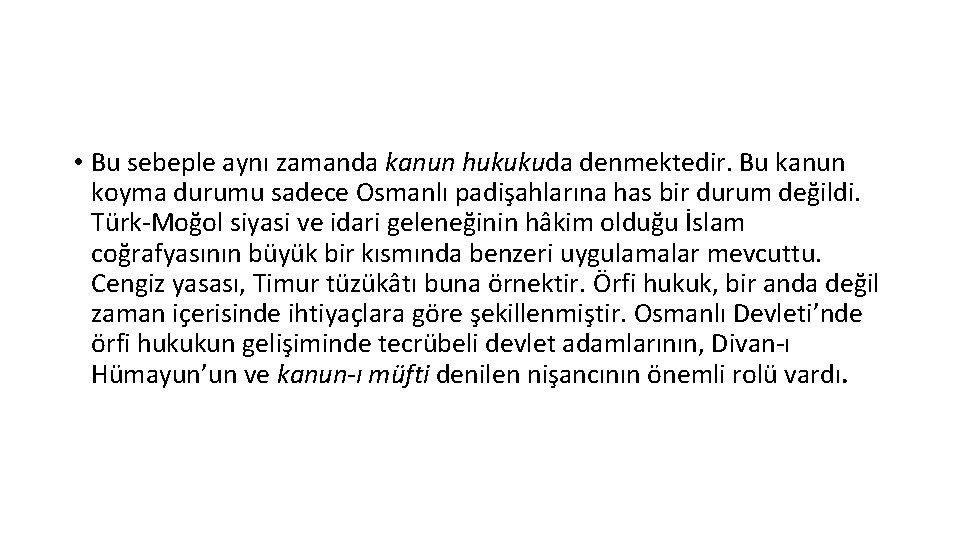  • Bu sebeple aynı zamanda kanun hukukuda denmektedir. Bu kanun koyma durumu sadece