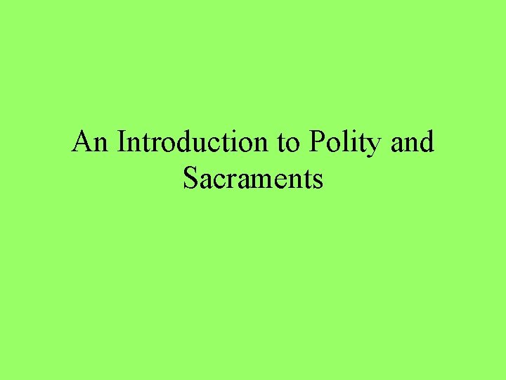 An Introduction to Polity and Sacraments 