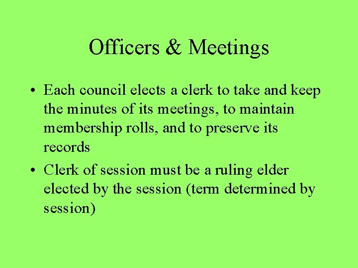 Officers & Meetings • Each council elects a clerk to take and keep the