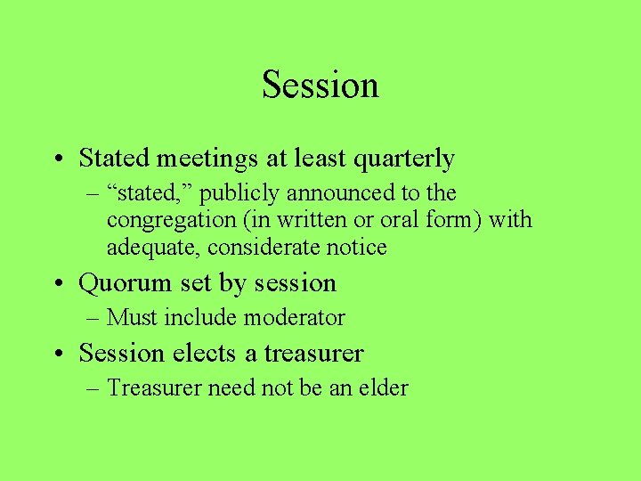 Session • Stated meetings at least quarterly – “stated, ” publicly announced to the