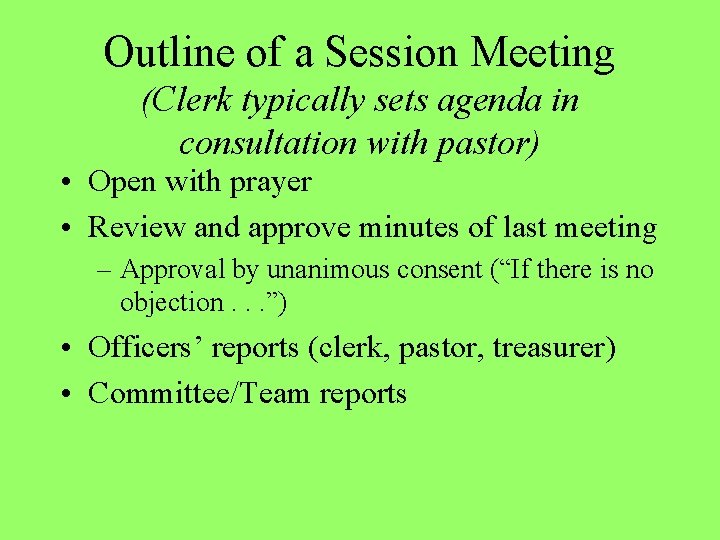 Outline of a Session Meeting (Clerk typically sets agenda in consultation with pastor) •