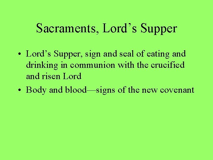 Sacraments, Lord’s Supper • Lord’s Supper, sign and seal of eating and drinking in