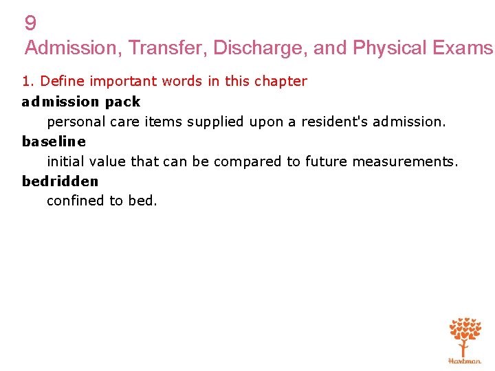 9 Admission, Transfer, Discharge, and Physical Exams 1. Define important words in this chapter