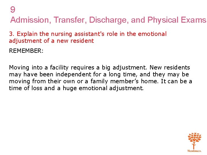 9 Admission, Transfer, Discharge, and Physical Exams 3. Explain the nursing assistant's role in