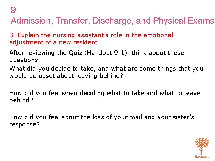 9 Admission, Transfer, Discharge, and Physical Exams 3. Explain the nursing assistant's role in