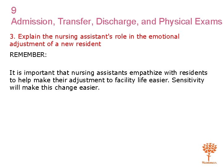 9 Admission, Transfer, Discharge, and Physical Exams 3. Explain the nursing assistant's role in