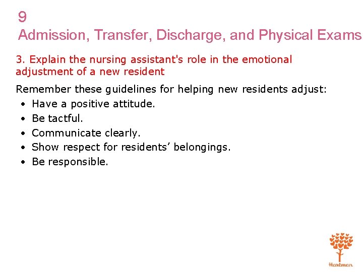 9 Admission, Transfer, Discharge, and Physical Exams 3. Explain the nursing assistant's role in