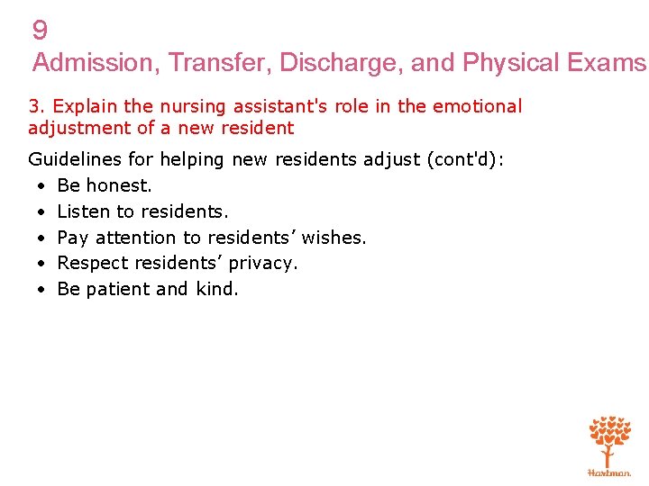 9 Admission, Transfer, Discharge, and Physical Exams 3. Explain the nursing assistant's role in