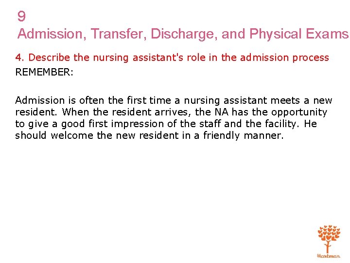 9 Admission, Transfer, Discharge, and Physical Exams 4. Describe the nursing assistant's role in