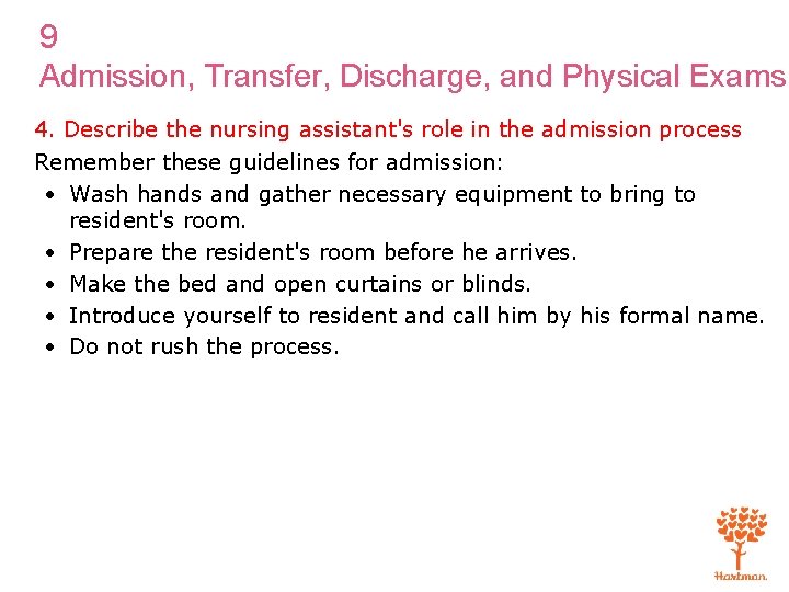 9 Admission, Transfer, Discharge, and Physical Exams 4. Describe the nursing assistant's role in