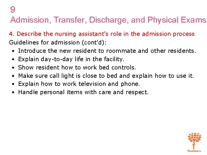 9 Admission, Transfer, Discharge, and Physical Exams 4. Describe the nursing assistant's role in