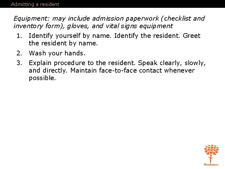 Admitting a resident Equipment: may include admission paperwork (checklist and inventory form), gloves, and