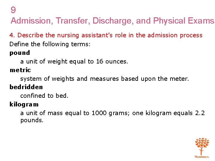 9 Admission, Transfer, Discharge, and Physical Exams 4. Describe the nursing assistant's role in