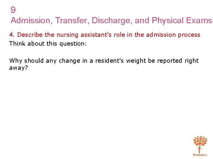 9 Admission, Transfer, Discharge, and Physical Exams 4. Describe the nursing assistant's role in