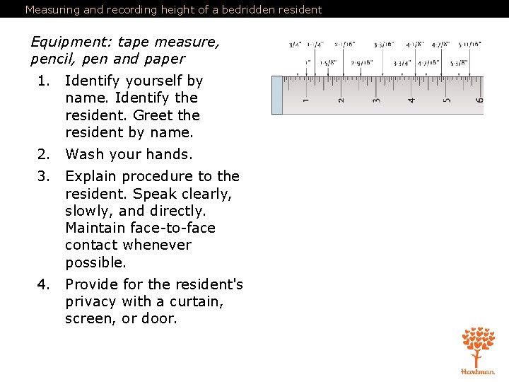 Measuring and recording height of a bedridden resident Equipment: tape measure, pencil, pen and