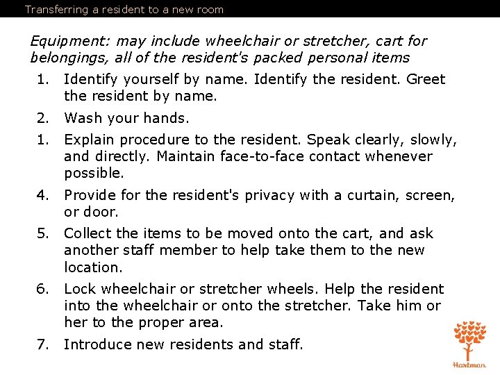 Transferring a resident to a new room Equipment: may include wheelchair or stretcher, cart