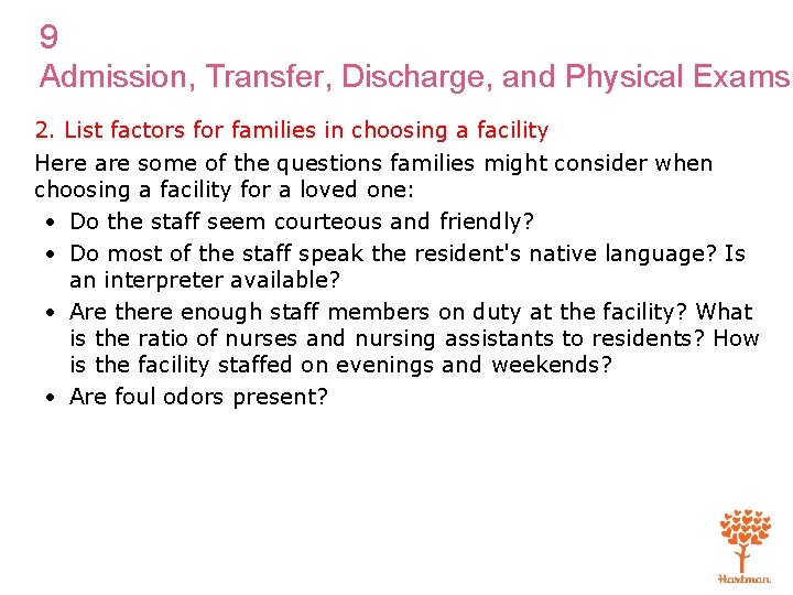 9 Admission, Transfer, Discharge, and Physical Exams 2. List factors for families in choosing