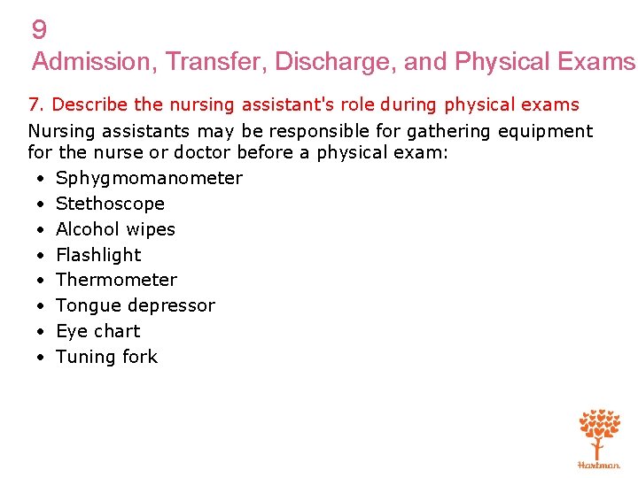 9 Admission, Transfer, Discharge, and Physical Exams 7. Describe the nursing assistant's role during