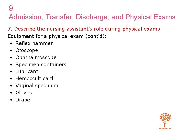9 Admission, Transfer, Discharge, and Physical Exams 7. Describe the nursing assistant's role during