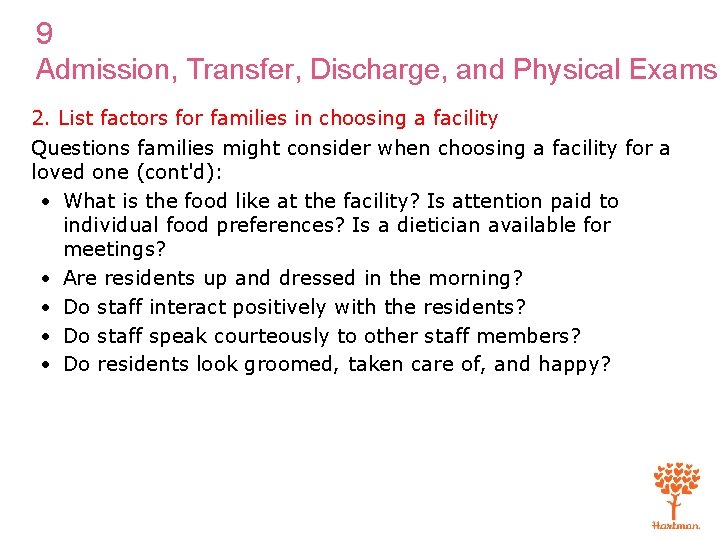 9 Admission, Transfer, Discharge, and Physical Exams 2. List factors for families in choosing