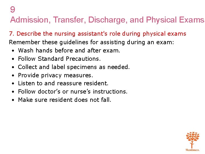 9 Admission, Transfer, Discharge, and Physical Exams 7. Describe the nursing assistant's role during