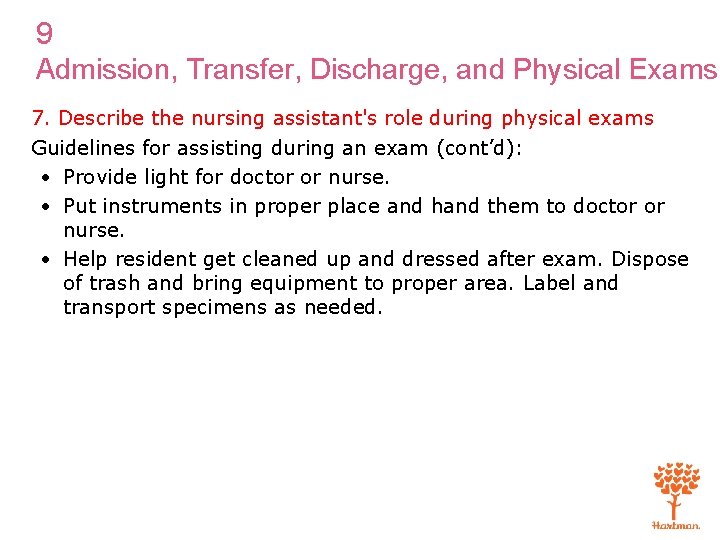 9 Admission, Transfer, Discharge, and Physical Exams 7. Describe the nursing assistant's role during