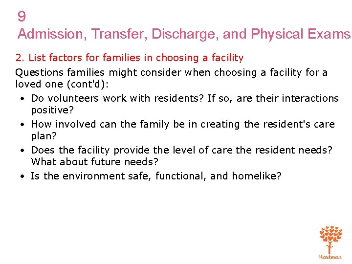 9 Admission, Transfer, Discharge, and Physical Exams 2. List factors for families in choosing