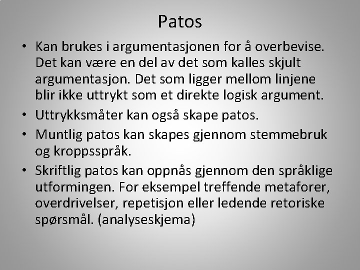 Patos • Kan brukes i argumentasjonen for å overbevise. Det kan være en del