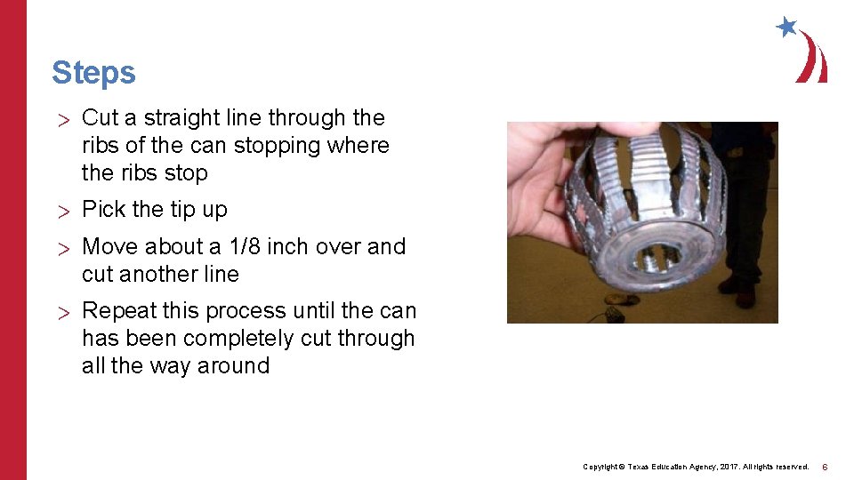 Steps > Cut a straight line through the ribs of the can stopping where
