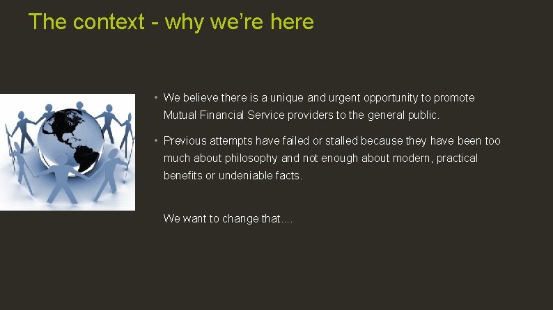 The context - why we’re here • We believe there is a unique and