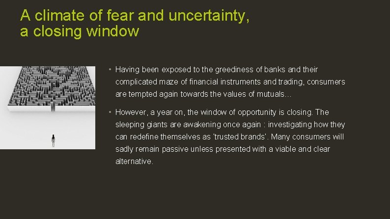 A climate of fear and uncertainty, a closing window • Having been exposed to