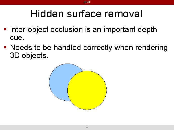 UU/IT Hidden surface removal Inter-object occlusion is an important depth cue. Needs to be UU/IT Hidden surface removal Inter-object occlusion is an important depth cue. Needs to be