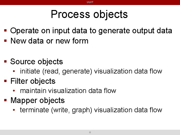 UU/IT Process objects Operate on input data to generate output data New data or UU/IT Process objects Operate on input data to generate output data New data or