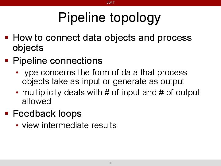 UU/IT Pipeline topology How to connect data objects and process objects Pipeline connections • UU/IT Pipeline topology How to connect data objects and process objects Pipeline connections •