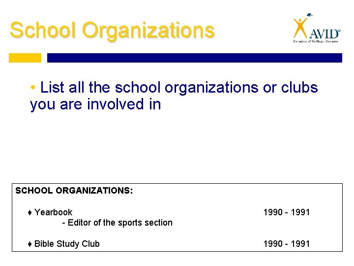 School Organizations • List all the school organizations or clubs you are involved in