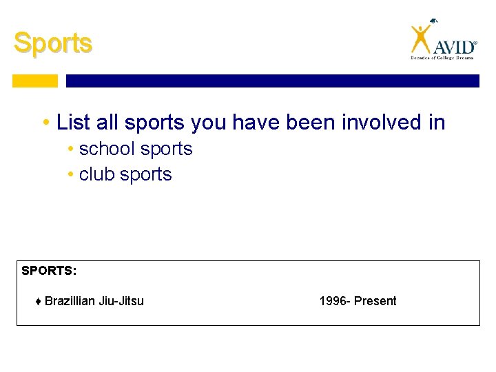 Sports • List all sports you have been involved in • school sports •