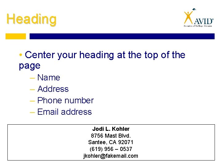 Heading • Center your heading at the top of the page – Name –