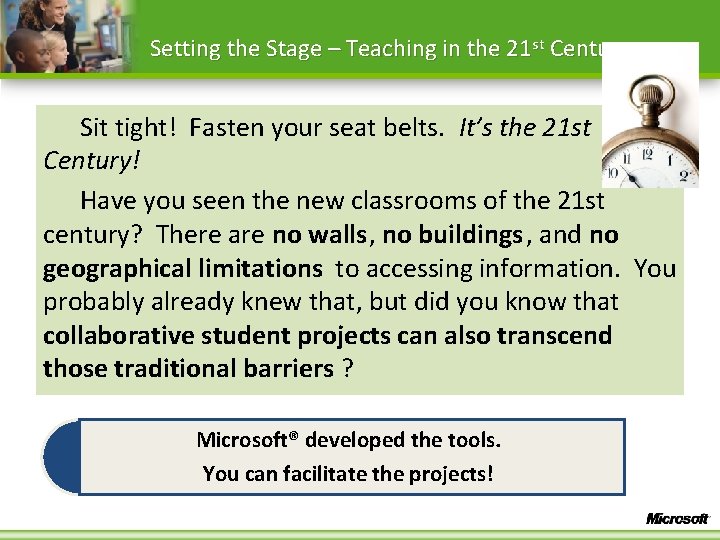 Setting the Stage – Teaching in the 21 st Century Sit tight! Fasten your