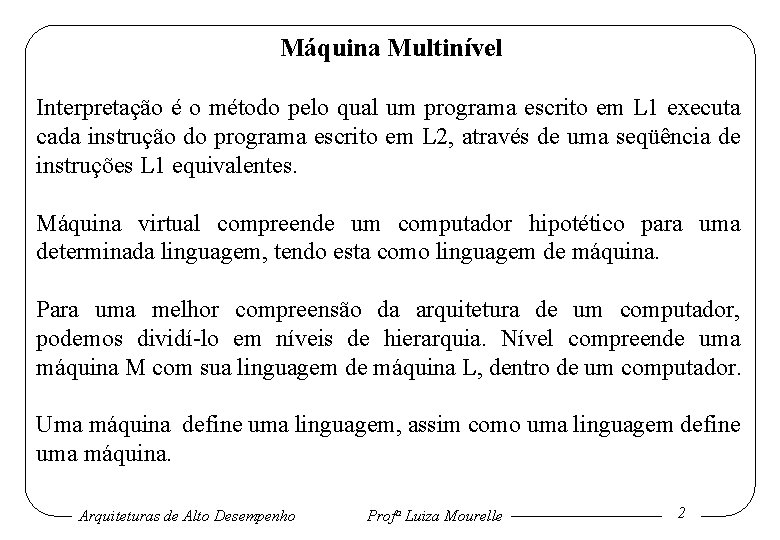 Máquina Multinível Interpretação é o método pelo qual um programa escrito em L 1