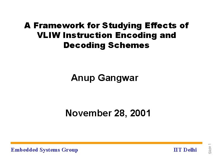 A Framework for Studying Effects of VLIW Instruction Encoding and Decoding Schemes Anup Gangwar