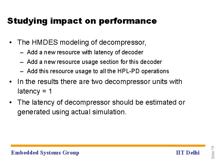 Studying impact on performance • The HMDES modeling of decompressor, – Add a new