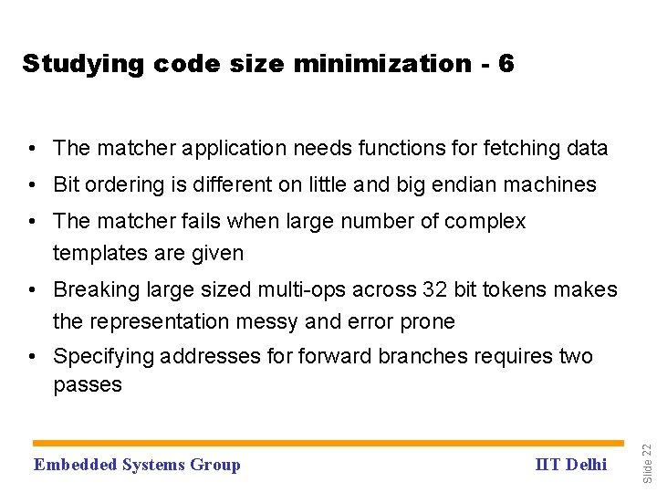 Studying code size minimization - 6 • The matcher application needs functions for fetching