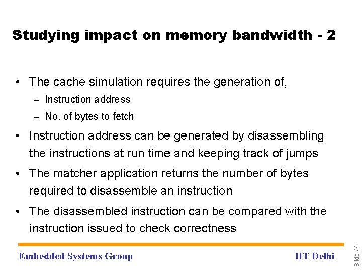 Studying impact on memory bandwidth - 2 • The cache simulation requires the generation