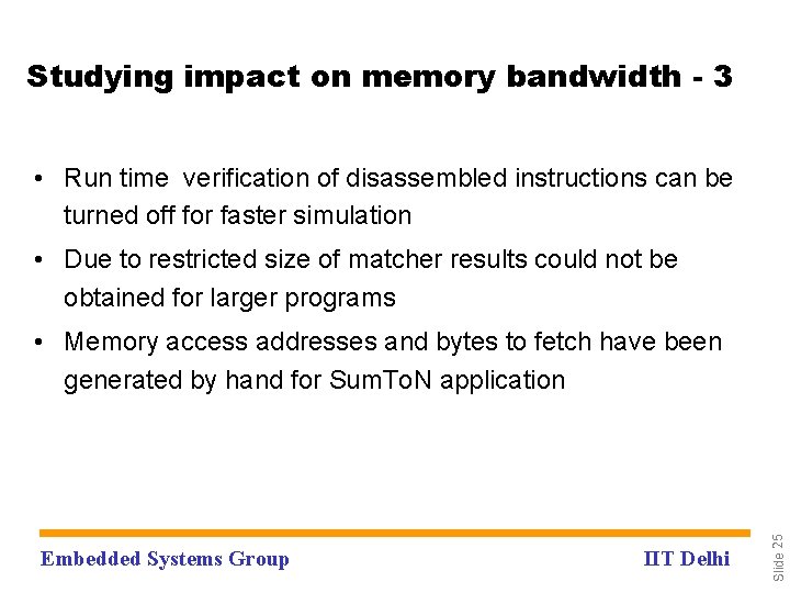 Studying impact on memory bandwidth - 3 • Run time verification of disassembled instructions