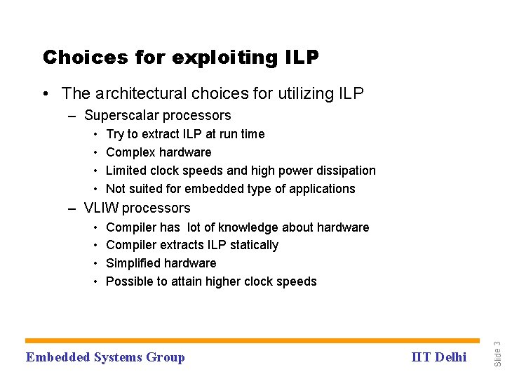 Choices for exploiting ILP • The architectural choices for utilizing ILP – Superscalar processors