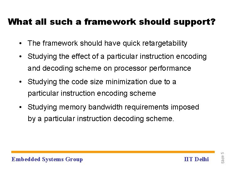 What all such a framework should support? • The framework should have quick retargetability