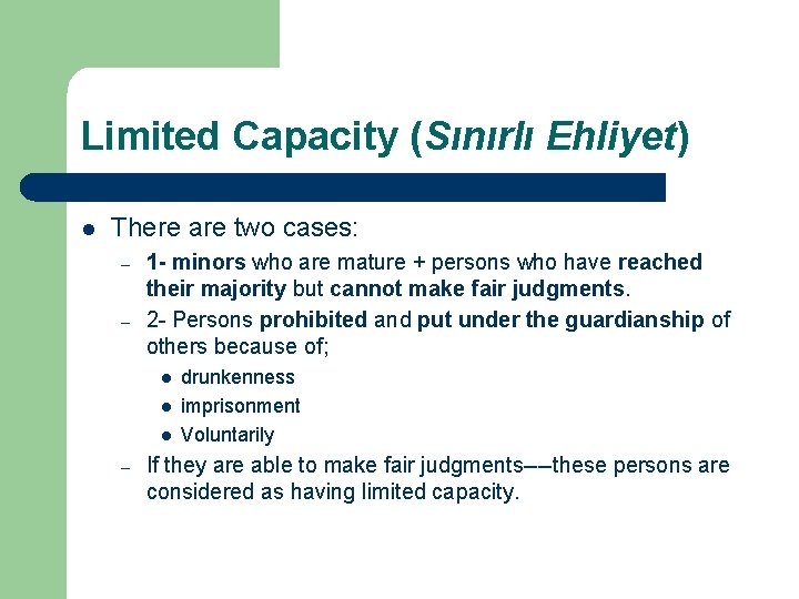 Limited Capacity (Sınırlı Ehliyet) l There are two cases: – – 1 - minors