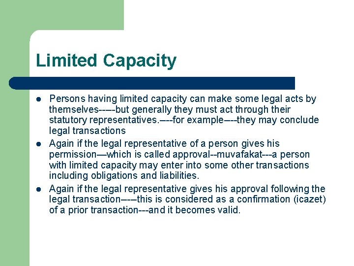 Limited Capacity l l l Persons having limited capacity can make some legal acts