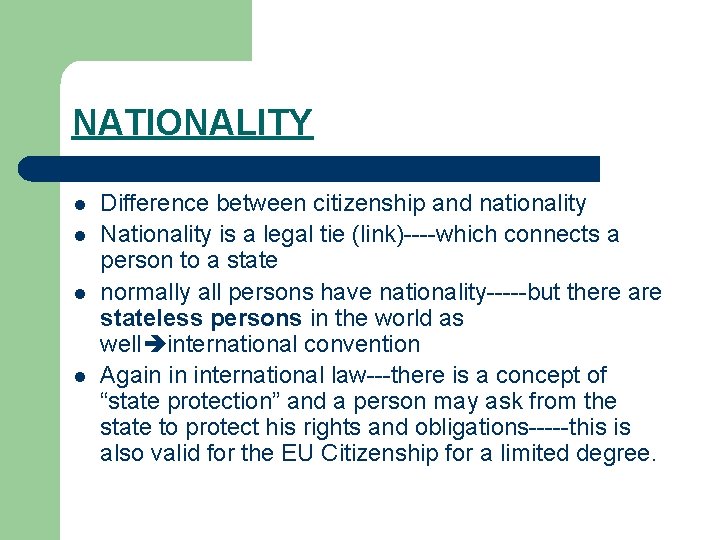 NATIONALITY l l Difference between citizenship and nationality Nationality is a legal tie (link)----which