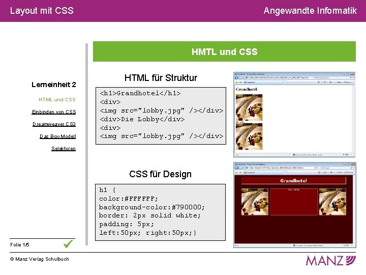Layout mit CSS Angewandte Informatik HMTL und CSS Lerneinheit 2 HTML und CSS Einbinden